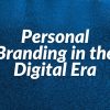 Personal Branding in the Digital Era